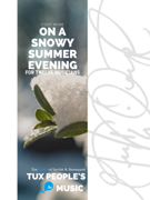 On a Snowy Summer Evening by Myre Cody for Flute Bb Clarinet Soprano Saxophone Alto Saxophone Tenor Saxophone F Horn Bb Trumpet Euphonium Tuba Percussion Piano and Double Bass