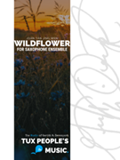 Wildflower by Joan Tan Jing Wen for Soprano Saxophone Alto Saxophone Tenor Saxophone and Baritone Saxophone
