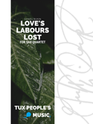 Love’s Labours Lost by Bukin Daniel for Soprano Alto Tenor and Baritone Saxophone