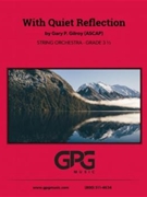 With Quiet Reflection by Gilroy Gary for String Orchestra