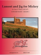 Lament and Jig for Mickey by Gilroy Gary P for Concert Band