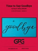 Time to Say Goodbye by Gilroy Gary P for Concert Band