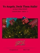Yo Angels Deck Them Halls by - Gilroy Gary - for Concert Band