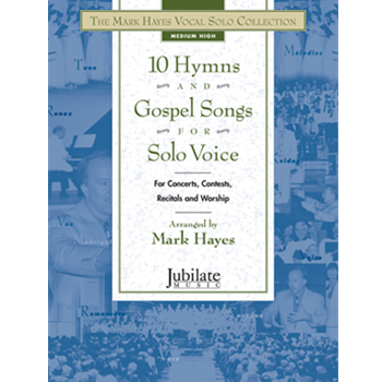 The Mark Hayes Vocal Solo Collection: 10 Hymns and Gospel Songs for Solo Voice (Medium High)