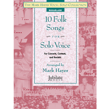 The Mark Hayes Vocal Solo Collection: 10 Folk Songs for Solo Voice (Medium Low)