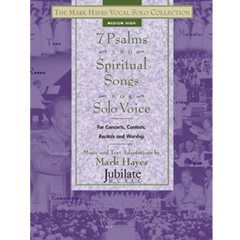 The Mark Hayes Vocal Solo Collection: 7 Psalms and Spiritual Songs for Solo Voice (Medium High)