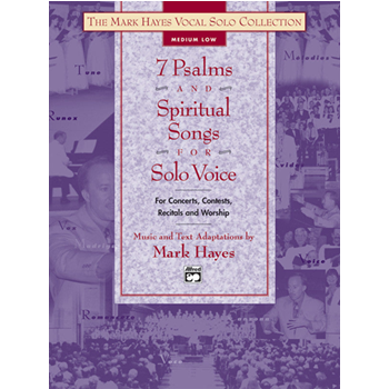 The Mark Hayes Vocal Solo Collection: 7 Psalms and Spiritual Songs for Solo Voice (Medium Low)