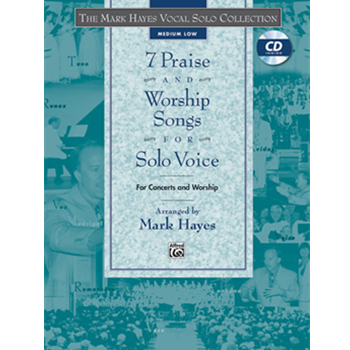 The Mark Hayes Vocal Solo Collection: 7 Praise and Worship Songs for Solo Voice (Medium Low)