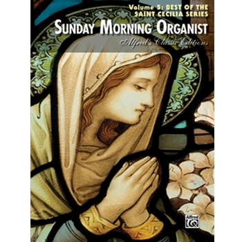 Sunday Morning Organist, Volume 5: Best of the Saint Cecilia Series