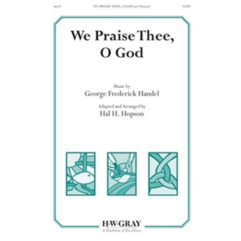 We Praise Thee, O God