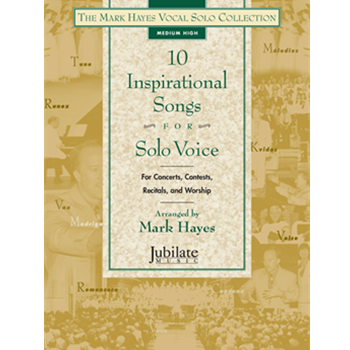 The Mark Hayes Vocal Solo Collection: 10 Inspirational Songs for Solo Voice (Medium High)