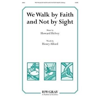 We Walk by Faith and Not by Sight