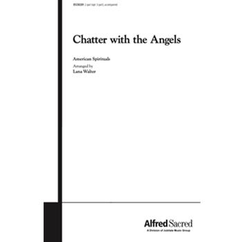 Chatter with the Angels by American Spiritual - Lana Walter - for Choir