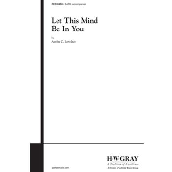 Let This Mind Be in You by Lovelace Austin C for Choir