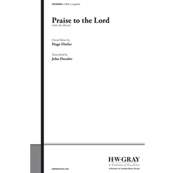 Praise to the Lord (Lobe den Herren) by - Hugo Distler; John D - for Choir