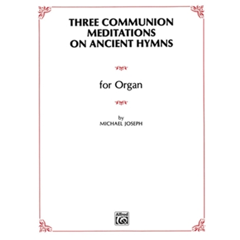 Three Communion Meditations on Ancient Hymns