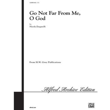 Go Not Far from Me O God by Zingarelli Niccolo Antonio for Choir