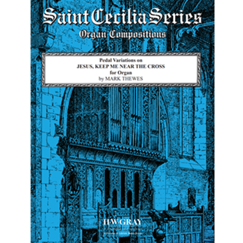 Pedal Variations on "Jesus, Keep Me Near the Cross"