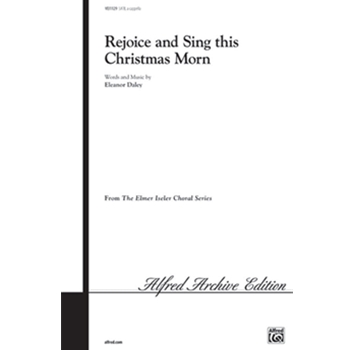 Rejoice and Sing This Christmas Morn by Daley Eleanor for Choir