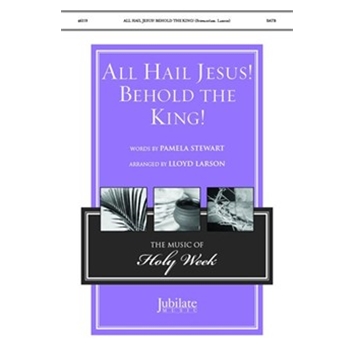 All Hail Jesus! Behold the King!