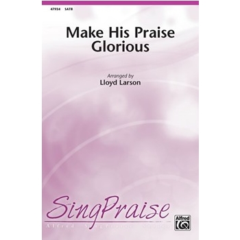 Make His Praise Glorious