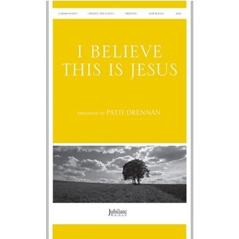 I Believe This Is Jesus (I Believe He Is Risen)
