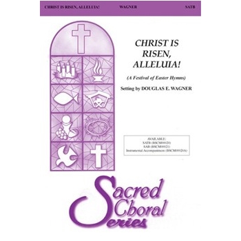 Christ Is Risen, Alleluia! (A Festival of Easter Hymns)