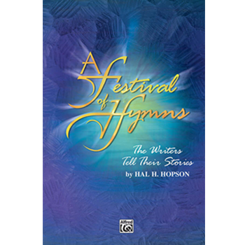A Festival of Hymns: The Writers Tell Their Stories