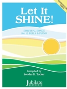 Let It Shine - Spiritual Songs for 12 Bells and Piano by - Tucker Sondra - for 12 Bells and Piano (Reproducible)