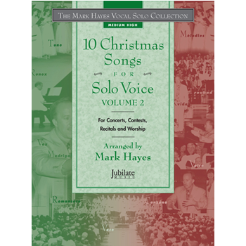 The Mark Hayes Vocal Solo Collection: 10 Christmas Songs for Solo Voice, Volume 2 (Medium High)