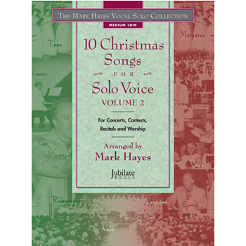 The Mark Hayes Vocal Solo Collection: 10 Christmas Songs for Solo Voice, Volume 2 (Medium Low)