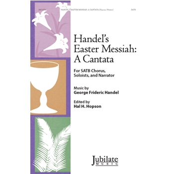 Handel's Easter Messiah: A Cantata
