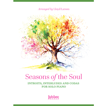 Seasons of the Soul - Introits, Interludes, and Codas for Solo Piano