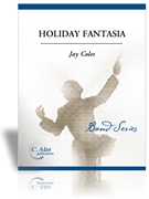 Holiday Fantasia by Coles Jay for Concert Band