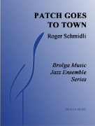Patch Goes to Town by Schmidli Roger for Jazz Ensemble