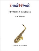 Retriever Reveries by Wiffin Rob for Concert Band