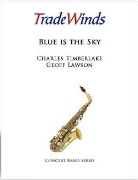 Blue is the Sky by Timberlake Charles - Lawson Geoff - for Concert Band