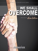 We Shall Overcome by - Galvin Lisa - for Concert Band