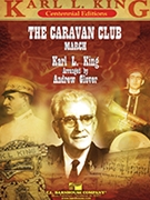 The Caravan Club: March by King Karl L - Glover Andrew - for Concert March