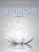Silver Light! by Yeo Benjamin for Concert Band