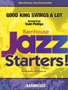 Good King Swings A Lot by - Phillips Todd - for Jazz Ensemble