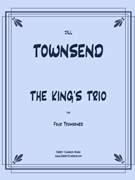 The King’s Trio for Trombone Quartet by Townsend Jill - Townsend Jill - for Trombone Quartet