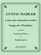 Songs of a Wayfarer for Trumpet and Piano by Mahler Gustav - Sparkes Douglas - for Trumpet and Piano