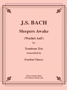 Sleepers Awake (Wachet Auf) for Trombone Trio by Bach Johann Sebastian - Cherry Gordon - for Trombone Trio