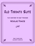 Old Toronto Suite for Trombone Octet by Francis Nicholas - Francis Nicholas - for 8 Trombones