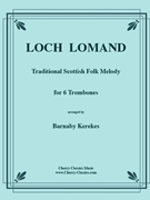 Loch Lomand by Traditional - Kerekes Barnaby - for 6 Trombones