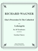 Elsa’s Procession to the Cathedral by Wagner Richard - Cherry Gordon - for 10 Trombones