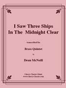 I Saw Three Ships in the Midnight Clear by Traditional Christmas - McNeill Dean - for Brass Quintet