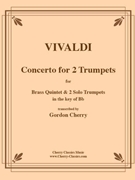 Concerto for 2 Trumpets & Quintet in B-flat by Vivaldi Antonio Lucio - Cherry Gordon - for 2 Trumpets and Brass Quintet