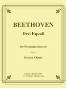 Drei (Three) Equale for Trombone Quartet by Beethoven Ludwig van - Cherry Gordon - for Trombone Quartet